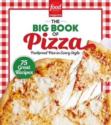 Food Network Magazine The Big Book of Pizza: 75 Great Recipes · Foolproof Pies in Every Style - Hardcover | Diverse Reads