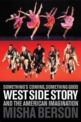 Something's Coming, Something Good: West Side Story and the American Imagination - Paperback | Diverse Reads