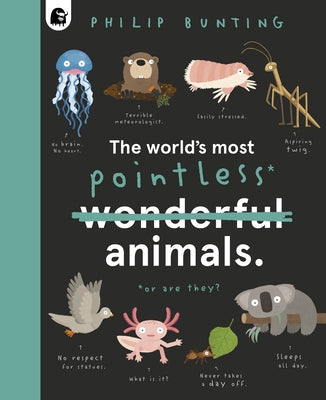 The World's Most Pointless Animals: Or are they? - Hardcover | Diverse Reads