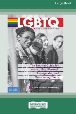 LGBTQ: The Survival Guide for Lesbian, Gay, Bisexual, Transgender, and Questioning Teens [Standard Large Print 16 Pt Edition] - Paperback | Diverse Reads