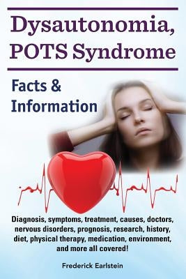 Dysautonomia, POTS Syndrome: Diagnosis, symptoms, treatment, causes, doctors, nervous disorders, prognosis, research, history, diet, physical therapy, medication, environment, and more all covered! Facts & Information. - Paperback | Diverse Reads