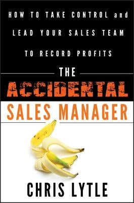 The Accidental Sales Manager: How to Take Control and Lead Your Sales Team to Record Profits - Hardcover | Diverse Reads