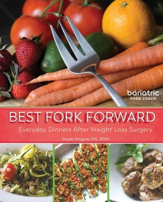 Best Fork Forward: Everyday Dinners After Weight Loss Surgery - Paperback | Diverse Reads