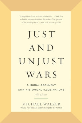 Just and Unjust Wars: A Moral Argument with Historical Illustrations - Paperback | Diverse Reads