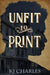 Unfit to Print - Paperback | Diverse Reads