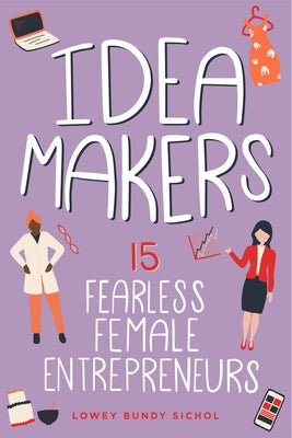 Idea Makers: 15 Fearless Female Entrepreneurs - Hardcover | Diverse Reads