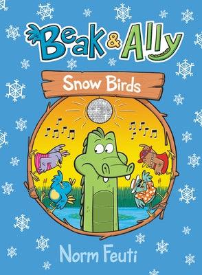 Beak & Ally #4: Snow Birds - Hardcover | Diverse Reads