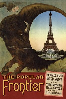 The Popular Frontier, 4: Buffalo Bill's Wild West and Transnational Mass Culture - Hardcover