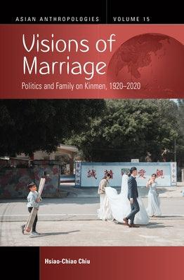 Visions of Marriage: Politics and Family on Kinmen, 1920-2020 - Hardcover | Diverse Reads