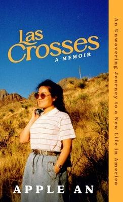 las Crosses: An Unwavering Journey to a New Life in America - Hardcover | Diverse Reads