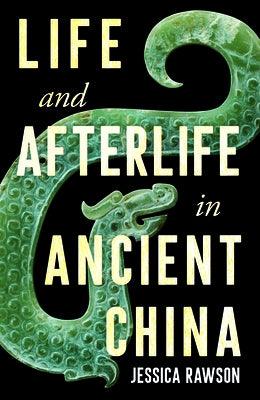 Life and Afterlife in Ancient China - Hardcover | Diverse Reads