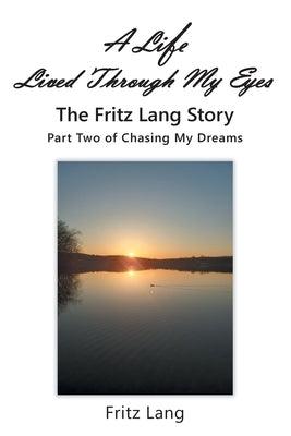 A Life Lived Through My Eyes: The Fritz Lang Story: Part Two of Chasing My Dreams - Paperback | Diverse Reads