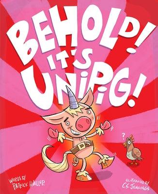 Behold! It's Unipig! - Hardcover | Diverse Reads