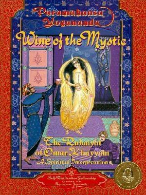 Wine of the Mystic: The Rubaiyat of Omar Khayyam: A Spiritual Interpretation - Hardcover