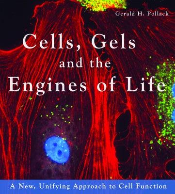 Cells, Gels and the Engines of Life - Paperback | Diverse Reads