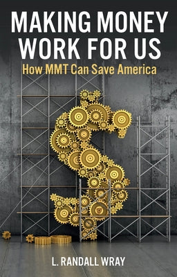 Making Money Work for Us: How Mmt Can Save America - Paperback | Diverse Reads
