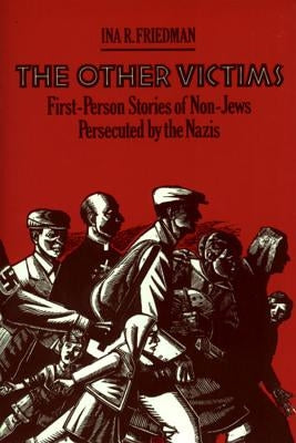 The Other Victims: First-Person Stories of Non-Jews Persecuted by the Nazis - Paperback | Diverse Reads