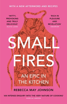 Small Fires: An Epic in the Kitchen - Paperback | Diverse Reads