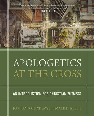 Apologetics at the Cross: An Introduction for Christian Witness - Hardcover | Diverse Reads