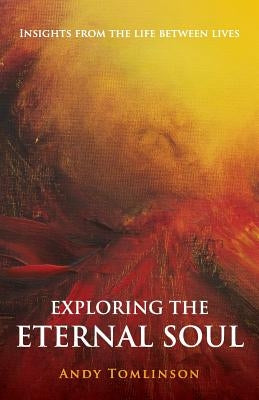Exploring the Eternal Soul - Insights from the Life Between Lives - Paperback | Diverse Reads