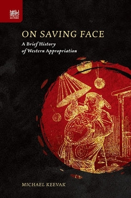 On Saving Face: A Brief History of Western Appropriation - Hardcover | Diverse Reads