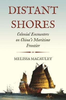 Distant Shores: Colonial Encounters on China's Maritime Frontier - Paperback | Diverse Reads
