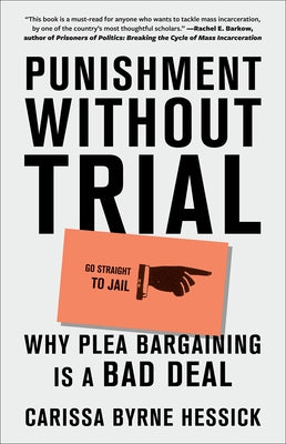 Punishment Without Trial: Why Plea Bargaining Is a Bad Deal - Paperback | Diverse Reads