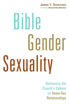 Bible, Gender, Sexuality: Reframing the Church's Debate on Same-Sex Relationships - Paperback | Diverse Reads