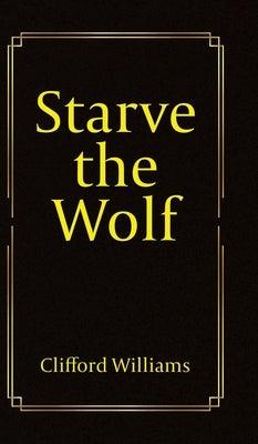 Starve the Wolf - Hardcover | Diverse Reads