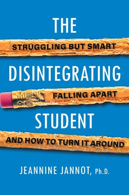 The Disintegrating Student: Struggling but Smart, Falling Apart, and How to Turn It Around - Paperback | Diverse Reads