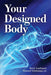 Your Designed Body - Paperback | Diverse Reads