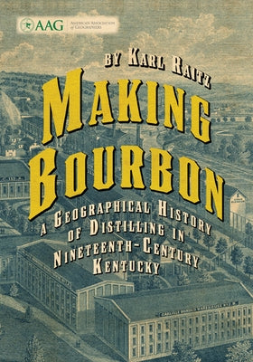 Making Bourbon: A Geographical History of Distilling in Nineteenth-Century Kentucky - Paperback | Diverse Reads