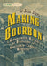 Making Bourbon: A Geographical History of Distilling in Nineteenth-Century Kentucky - Paperback | Diverse Reads