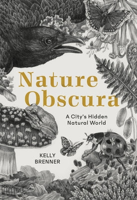 Nature Obscura: A City's Hidden Natural World - Paperback | Diverse Reads