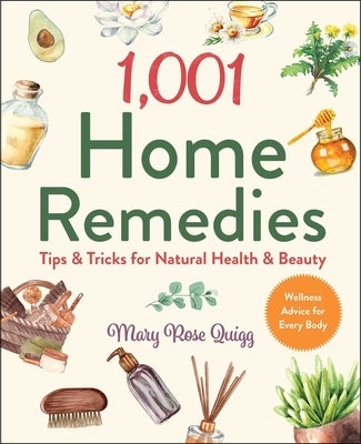 1,001 Home Remedies: Tips & Tricks for Natural Health & Beauty - Hardcover | Diverse Reads