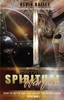 Rediscovering Spiritual Warfare: How to Battle and Win Against the Unseen Enemy - Paperback | Diverse Reads