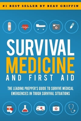 Survival Medicine & First Aid: The Leading Prepper's Guide to Survive Medical Emergencies in Tough Survival Situations - Paperback | Diverse Reads