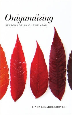 Onigamiising: Seasons of an Ojibwe Year - Paperback | Diverse Reads