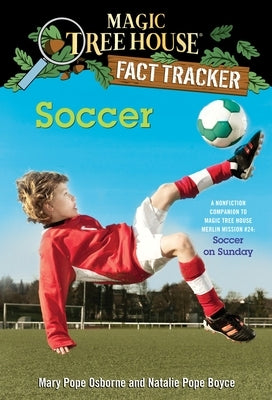 Magic Tree House Fact Tracker #29: Soccer: A Nonfiction Companion to Magic Tree House Merlin Mission Series #24: Soccer on Sunday - Paperback | Diverse Reads