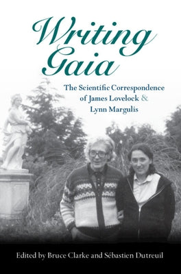 Writing Gaia: The Scientific Correspondence of James Lovelock and Lynn Margulis - Hardcover | Diverse Reads