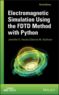 Electromagnetic Simulation Using the FDTD Method with Python / Edition 3 - Hardcover | Diverse Reads