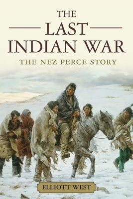 The Last Indian War: The Nez Perce Story - Paperback | Diverse Reads