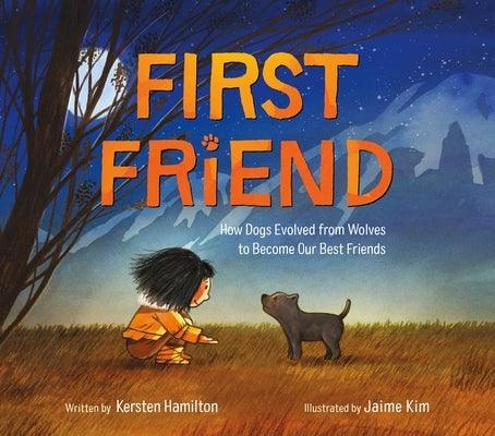 First Friend: How Dogs Evolved from Wolves to Become Our Best Friends - Paperback | Diverse Reads