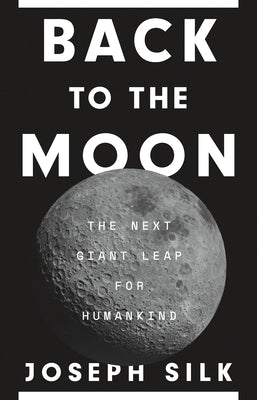 Back to the Moon: The Next Giant Leap for Humankind - Hardcover | Diverse Reads