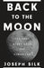 Back to the Moon: The Next Giant Leap for Humankind - Hardcover | Diverse Reads