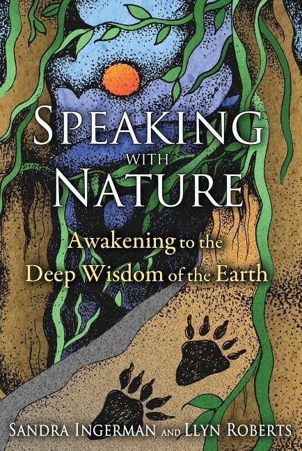 Speaking with Nature: Awakening to the Deep Wisdom of the Earth - Paperback | Diverse Reads