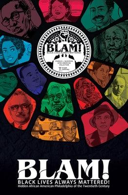 Blam! Black Lives Always Mattered!: Hidden African American Philadelphia of the Twentieth Century - Hardcover |  Diverse Reads