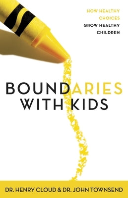 Boundaries with Kids: How Healthy Choices Grow Healthy Children - Paperback | Diverse Reads