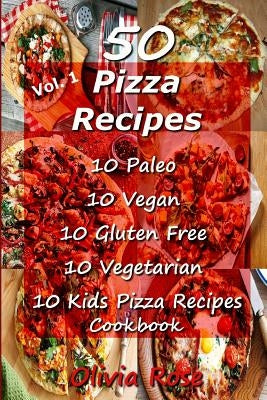 50 Pizza Recipes 10 Paleo 10 Vegan 10 Gluten Free 10 Vegetarian 10 Kids Pizza Recipes Cookbook - Paperback | Diverse Reads
