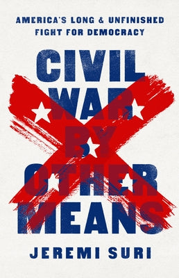 Civil War by Other Means: America's Long and Unfinished Fight for Democracy - Hardcover | Diverse Reads